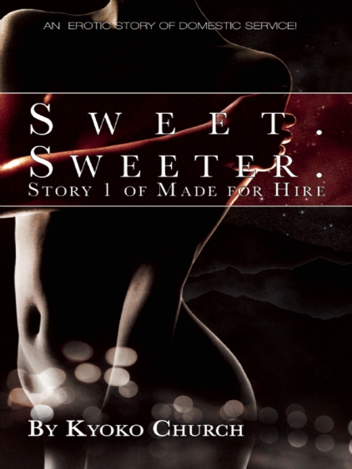 Title details for Sweet. Sweeter. by Kyoko Church - Available
